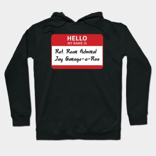 Retired Rear Admiral Jay Garage-a-Roo Hoodie